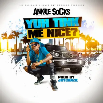 Yuh Tink Mi Nice? by Ankle Socks