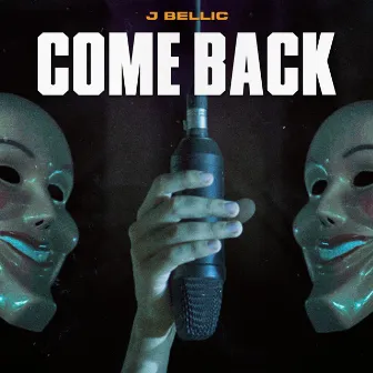 Come Back by J Bellic