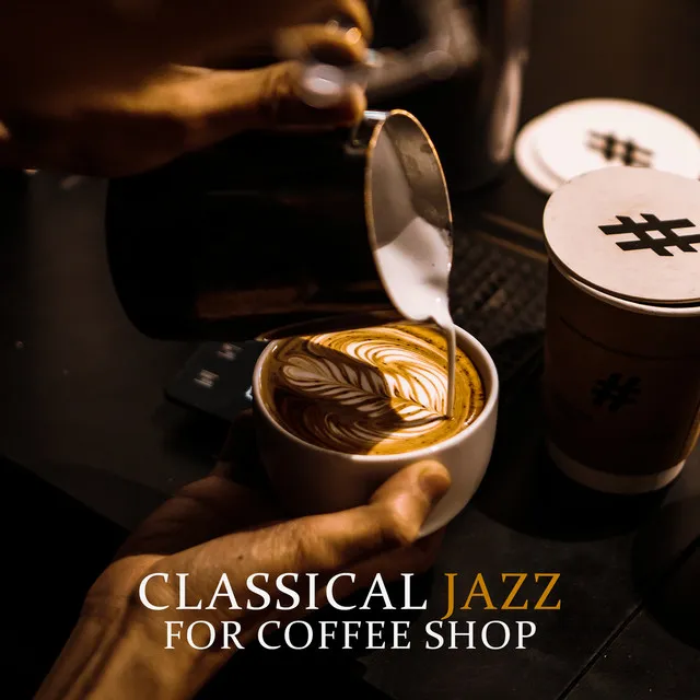 Classical Jazz for Coffee Shop: The Very Best of Piano Jazz, Café Lounge Club, Relaxing Background for Restaurant, Just Relax with Coffee