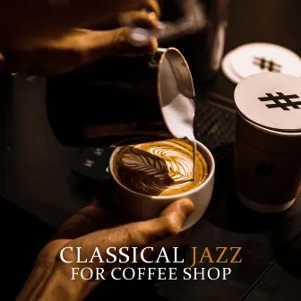 Classical Jazz for Coffee Shop: The Very Best of Piano Jazz, Café Lounge Club, Relaxing Background for Restaurant, Just Relax with Coffee by Piano Atmosphere Ensemble