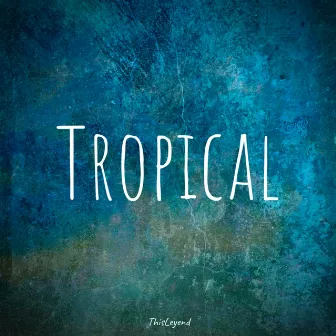 Tropical by ThisLeyend