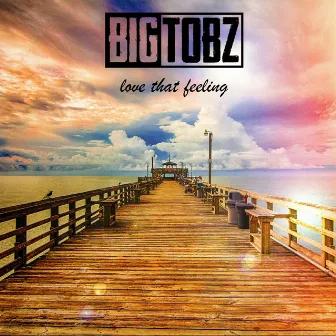 Love that feeling by Big Tobz