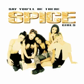 Say You'll Be There by Spice Girls