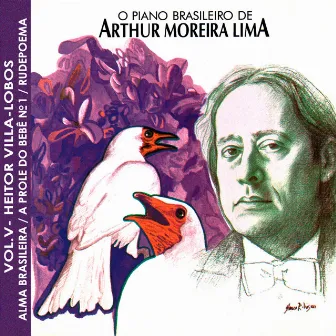 O Piano Brasileiro de Arthur Moreira Lima, Vol.5: Heitor Villa-lobos by Arthur Moreira Lima