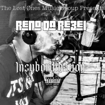 Insubordination by Reno Da Re3el