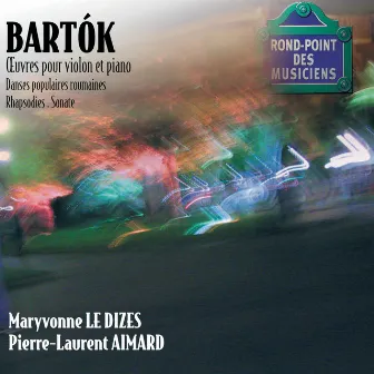 Bartok-Oeuvres violon/Piano-Sonate-Danses populaires,rhapsod ies by Maryvonne Le Dizes