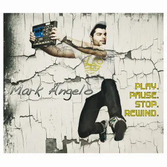 Play. Pause. Stop. Rewind. by Mark Angelo