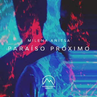 Paraíso Próximo by Milena Anitsa