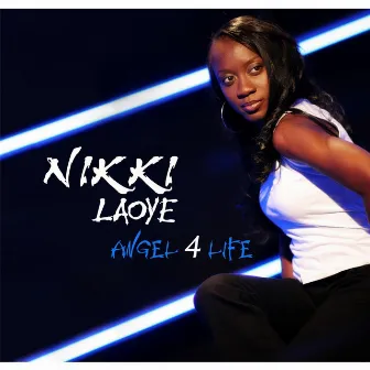 Angel 4 Life by Nikki Laoye