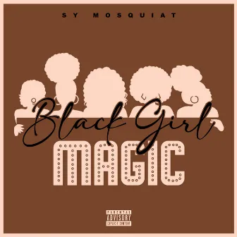 Black Girl Magic by Sy Mosquiat