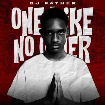 ONE LIKE NO OTHER by DJ Father