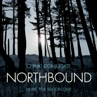 Northbound - Music for Season One by O Yuki Conjugate