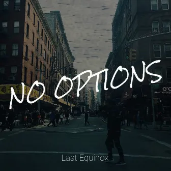 No Options by Last Equinox