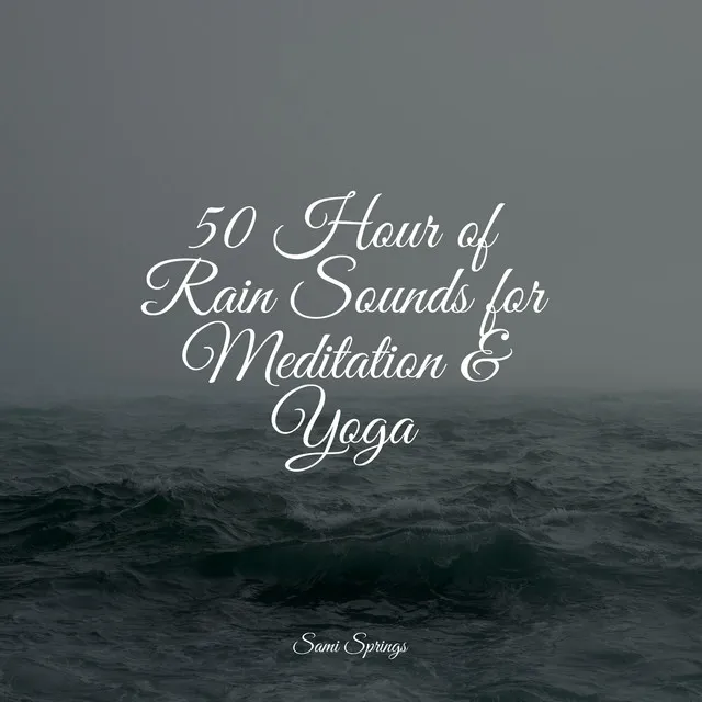 50 Hour of Rain Sounds for Meditation & Yoga