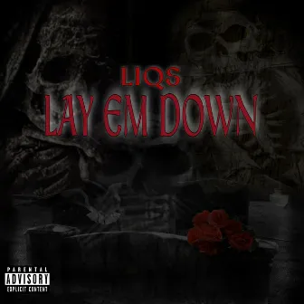 Lay Em Down by Liqs