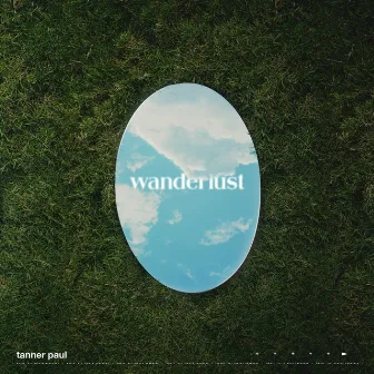 Wanderlust by Tanner Paul