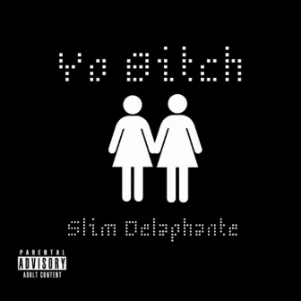 Yo Bitch by Slim Delaphante