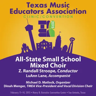 2015 Texas Music Educators Association (TMEA): All-State Small School Mixed Choir [Live] by Texas All-State Small School Mixed Choir