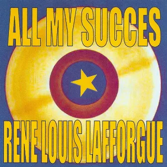 All My Succes: Rene Louis Lafforgue by René-Louis Lafforgue