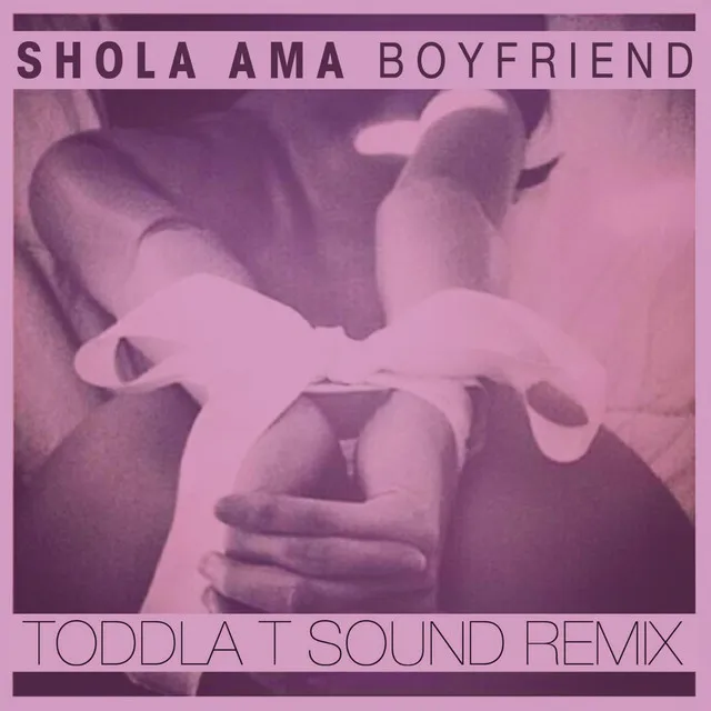 Boyfriend (Toddla T Sound Remix)