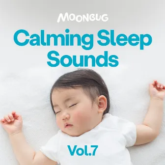 Calming Sleep Sounds, Vol. 7 by Dreamy Baby Music