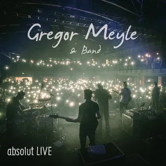 Gregor Meyle & Band - absolut Live by Gregor Meyle