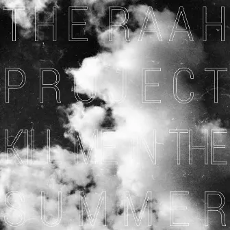 Kill Me in the Summer by The Raah Project