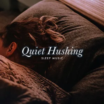 Quiet Hushing by Sleep Music