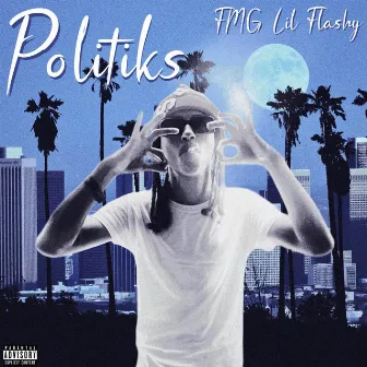 Politiks by FMG Lil Flashy