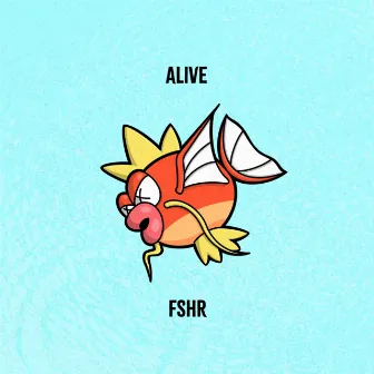 Alive by FSHR