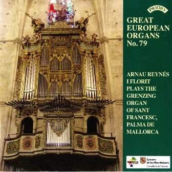 Great European Organs, Vol. 79: Sant Francesc, Palma de Mallorca by Arnau Reynés