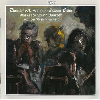 Adorno & Eisler: Works for String Quartet by Leipziger Streichquartett