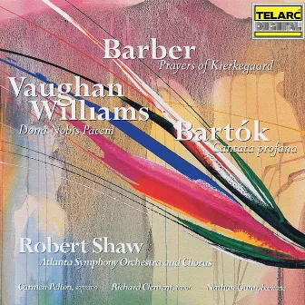 Barber: Prayers of Kierkegaard - Vaughan Williams: Dona Nobis Pacem - Bartók: Cantata profana by Richard Clement