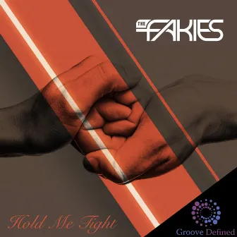 Hold Me Tight by The Fakies