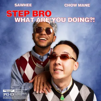 STEPBRO WHAT ARE YOU DOING? (DELUXE) by Chow Mane