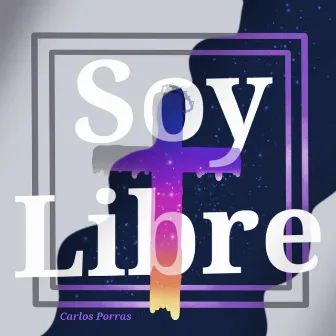 Soy libre by Carlos Porras