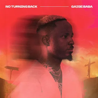 NO TURNING BACK by Gaise Baba