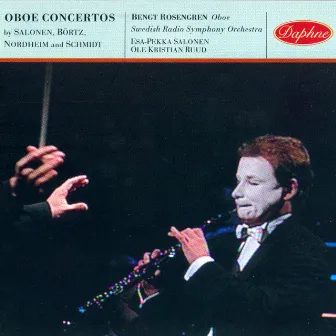 Salonen, Bortz, Nordheim & Schmidt: Oboe Concertos by Bengt Rosengren