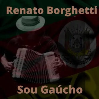 Sou Gaúcho by Renato Borghetti