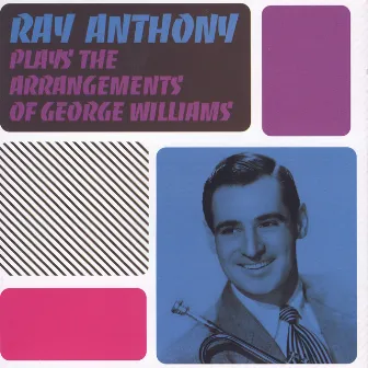 Plays The Arrangements Of George Williams by Ray Anthony