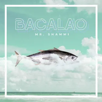 Bacalao by Mr. Shammi