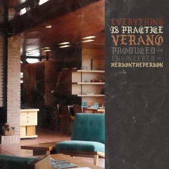 Everything is Practice: Verano by hersontheperson