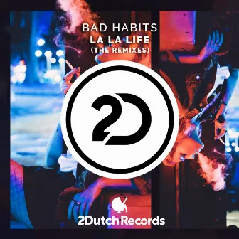 La La Life (Remixes) by Bad Habits