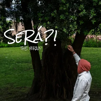 SERÁ?! by THE BRAIN