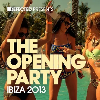 Defected Presents The Opening Party Ibiza 2013 Mixtape by Andy Daniell