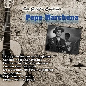 Sus Grandes Canciones by Pepe Marchena