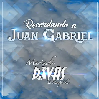 Recordando a Juan Gabriel by Mariachi Divas de Cindy Shea