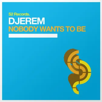 Nobody Wants to Be by Djerem