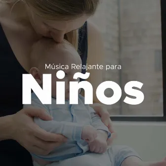 Musica Relajante para Niños by Unknown Artist