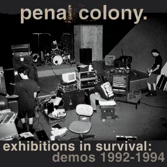 Exhibitions In Survival: Demos 1992-1994 by Penal Colony